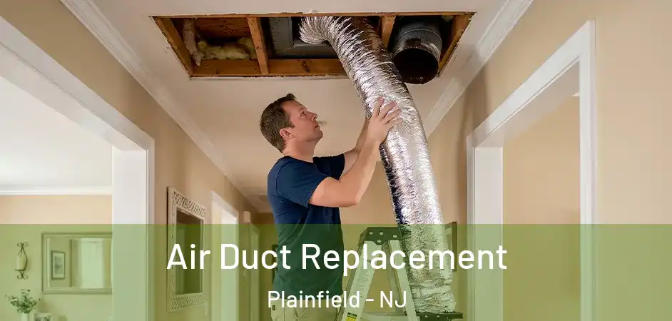  Air Duct Replacement Plainfield - NJ