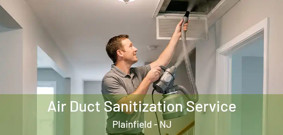  Air Duct Sanitization Service Plainfield - NJ