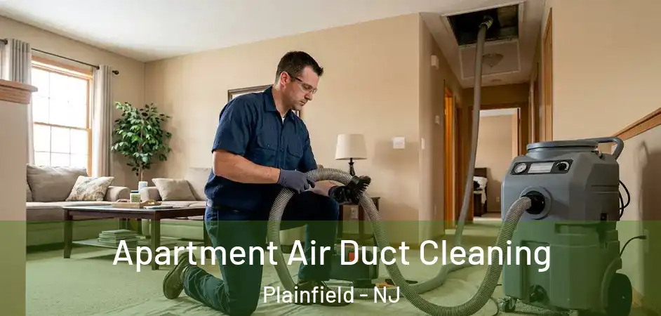  Apartment Air Duct Cleaning Plainfield - NJ