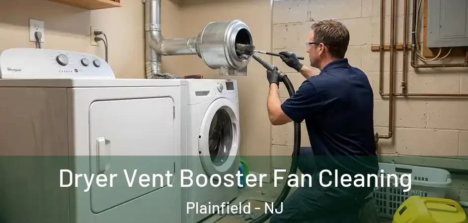 Dryer Vent Booster Fan Cleaning Plainfield - NJ