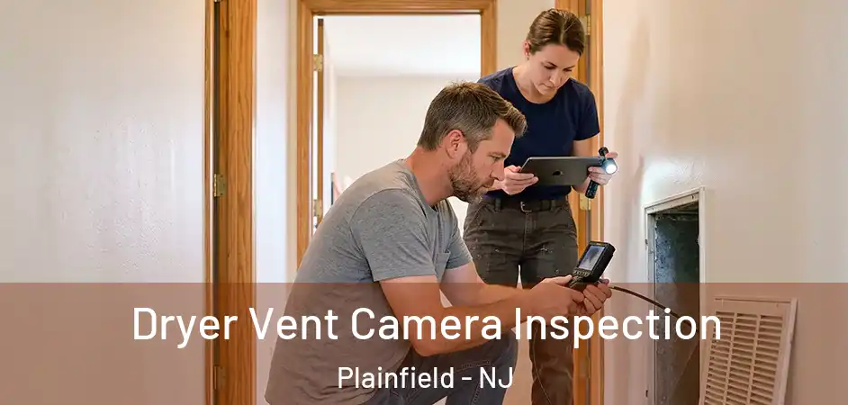 Dryer Vent Camera Inspection Plainfield - NJ
