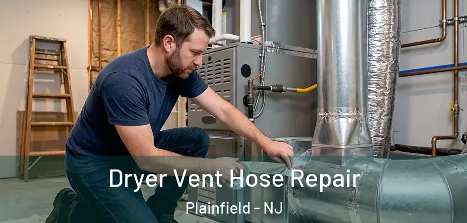  Dryer Vent Hose Repair Plainfield - NJ