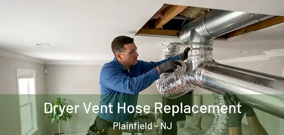 Dryer Vent Hose Replacement Plainfield - NJ