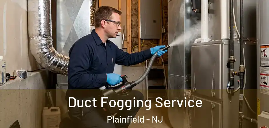  Duct Fogging Service Plainfield - NJ