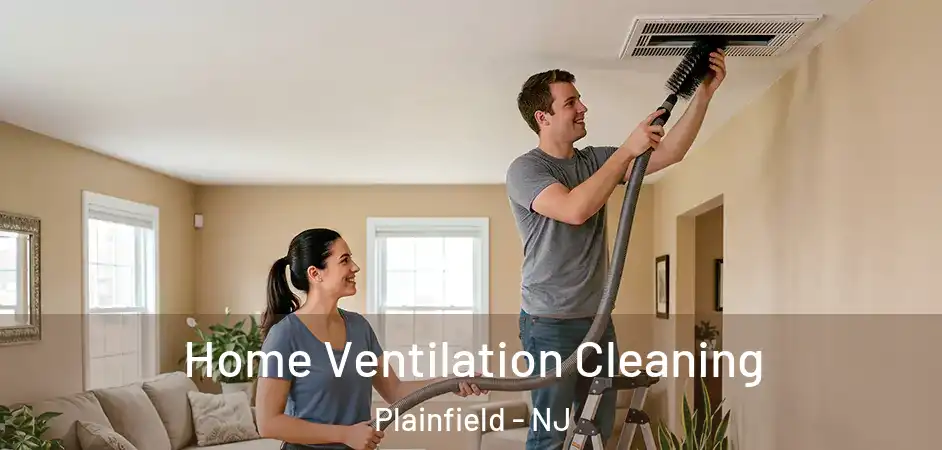 Home Ventilation Cleaning Plainfield - NJ