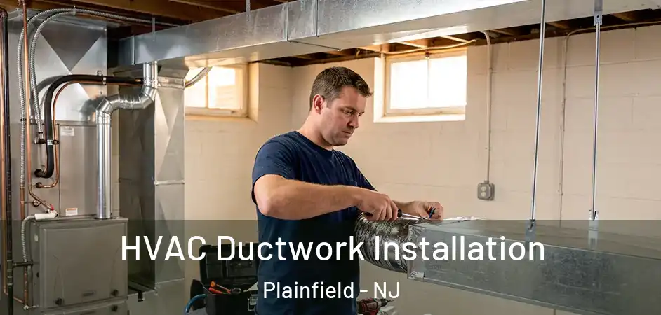  HVAC Ductwork Installation Plainfield - NJ