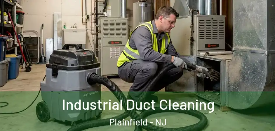 Industrial Duct Cleaning Plainfield - NJ