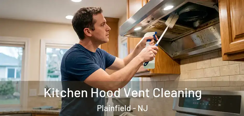 Kitchen Hood Vent Cleaning Plainfield - NJ