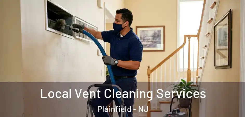 Local Vent Cleaning Services Plainfield - NJ