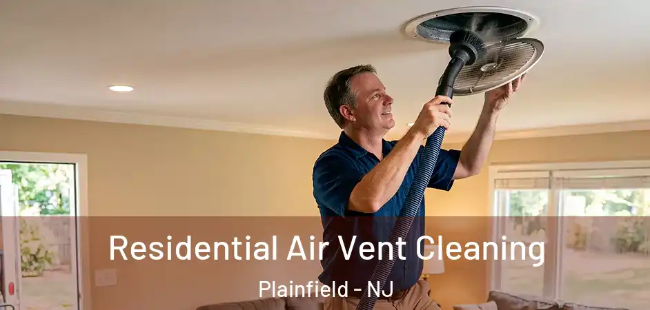 Residential Air Vent Cleaning Plainfield - NJ