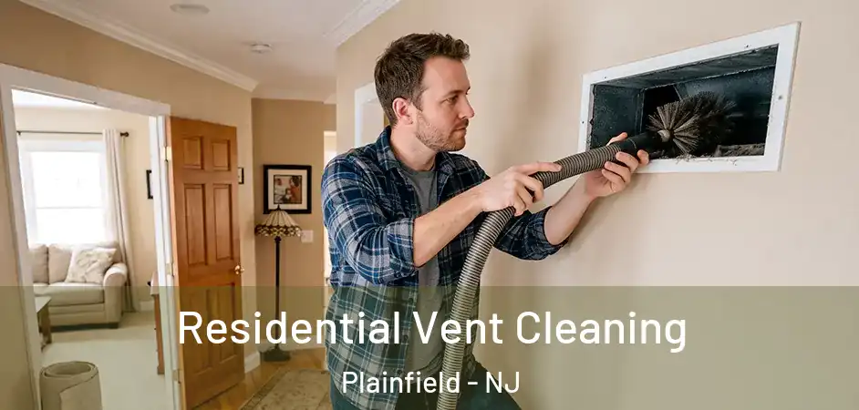 Residential Vent Cleaning Plainfield - NJ